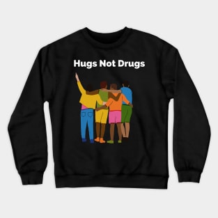 Hugs not Drugs Crewneck Sweatshirt